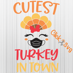 Cutest Turkey in Town Girl Thanksgiving Svg - Download SVG Files for