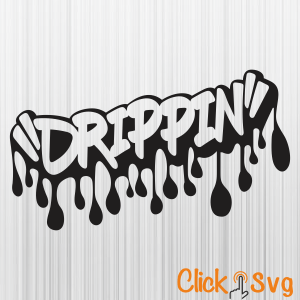 Drippin Dripping Graffiti Svg | Drippin Dripping Graffiti Png